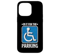 In It For The Parking Funny Wheelchair Handicap Disability Case for iPhone 14 Pro Max