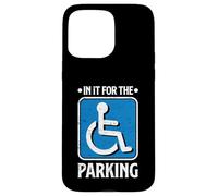 In It For The Parking Funny Wheelchair Handicap Disability Case for iPhone 15 Pro Max