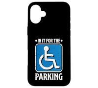 In It For The Parking Funny Wheelchair Handicap Disability Case for iPhone 16 Plus