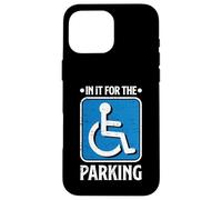 In It For The Parking Funny Wheelchair Handicap Disability Case for iPhone 16 Pro Max