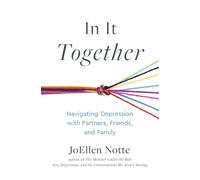 In It Together: Navigating Depression with Partners, Friends, and Family