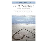 In It Together: The Beautiful Struggle Uniting Us All