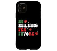 in Italiano per favore italian teacher and students Case for iPhone 11