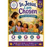 IN JESUS, I AM CHOSEN ACTIVITY AND STUDY WORKBOOK.: 4-6 YEARS