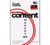in-job for Content Marketing: From Understanding the Profession to Performing It Professionally (in-job Series)