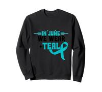 In June We Wear Teal Awareness Support for Cancer Fighters Sweatshirt