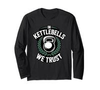 in Kettlebells We Trust Fitness Strength Gym Workout Long Sleeve T-Shirt