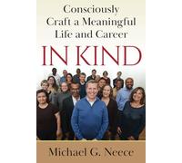 In Kind: Consciously Craft a Meaningful Life and Career
