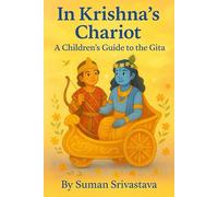 In Krishna’s Chariot: A Children's Guide to the Gita