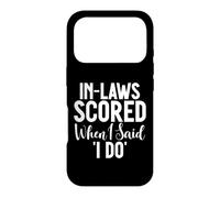 In Laws scored when i said i do Daughter in Law Case for iPhone 17 Pro