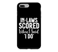 In Laws scored when i said i do Daughter in Law Case for iPhone 7 Plus/8 Plus