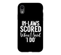 In Laws scored when i said i do Daughter in Law Case for iPhone XR