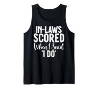 in Laws Scored When i Said i do Daughter in Law Tank Top