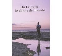 In lei tutte le donne del mondo