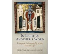 In Light of Another's Word: European Ethnography in the Middle Ages (The Middle Ages Series)