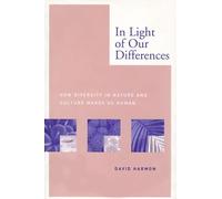 In Light of Our Differences: How Diversity in Nature and Culture Makes Us Human