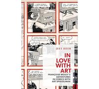 In Love with Art: Françoise Mouly's Adventures in Comics with Art Spiegelman (Exploded Views)