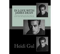 In Love With James Dean: A picture book story of a "Girl in Love" with the departed heatthrobe