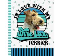 In Love With My Wire Fox Terrier: 7.5 x 9.25 / Dog Composition Notebook Wide Ruled / 108 Pages / Stationery Gift for Note Taking / Paw Print Pattern Funny Quote Cover