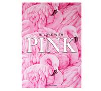 In Love With Pink: Coffee Table Books Decor Pink: Large 8.25x11 Inches, Pink Cocktail Table Book, Pink Decorative Book, 76 Pages in High Vibrant Color Photography with Inspirational Pink Quotes