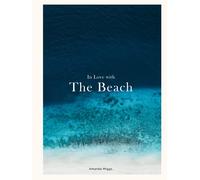 In Love With The Beach: Hardcover Coffee Table Book Beach (Blue): Large 8.25x11 Inches, Cocktail Table Book Decor Colorful, 75 Pages in High Vibrant Color Photography with Inspirational Beach Quotes