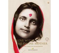 In Love With The Divine Mother - Shree Shree Ma Anandamayee