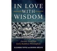 In Love with Wisdom : Ancient Greek and Early Buddhist Philosophies