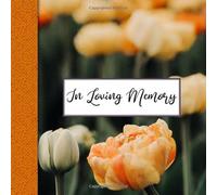 In Loving Memory: 8.25" x 8.25" Celebration Of Life Funeral Guest Book For Writing Down Names Thoughts and Memories Orange Flower Cover