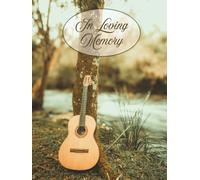 In Loving Memory: Aesthetic Acoustic Guitar in Woods Hardcover Funeral Guest Book & Memorial Keepsake Journal for Friends & Family to Sign In, Record ... Honor, Respect, Remembrance to a Musician