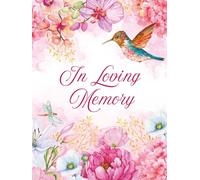 In Loving Memory: Beautiful Floral Watercolor Hummingbird Funeral Guest Book & Memorial Keepsake Journal for Friends & Family to Sign In, Record ... Condolences, Pay Tribute, Honor & Respect