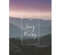 In Loving Memory: Beautiful Mountain Celebration of Life Funeral Guest Book & Memorial Keepsake Journal for Friends & Family to Sign In, Record ... Respect, Write Condolences to Loved One