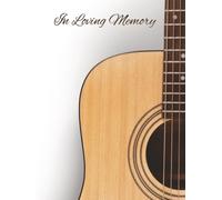 In Loving Memory: Classy Acoustic Guitar Hardcover Funeral Guest Book & Memorial Keepsake Journal for Friends & Family to Sign In, Record Messages, ... Honor, Respect, Remembrance to Guitarist