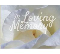 In Loving Memory Funeral Guest Book With White Lily: Celebration of Life Guest Book: Memorial Guest Book Condolence Book Remembrance Book for Funerals ... Book Guest Registry Lines for Names Messages