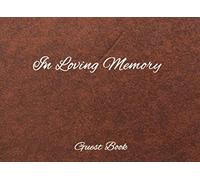 In Loving Memory Guest Book: A Life Remembered Book for Guests Sign In with Condolence Messages and Memories | Name and Address - Brown Leather Design