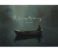 In Loving Memory Guest Book: Celebration of Life Guest Book, Condolence Book, Funeral Guest Book, Memorial Sign-in Book for Funerals, Remembrance Book for Funerals or Wake