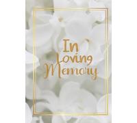 In Loving Memory Guest Book: White Funeral Guest Book. Celebrate The Life of Your Loved One with This Hardcover Register Book For Funeral Let ... Funeral Guest Book For Memorial Service