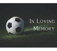 In Loving Memory: Memorial Service Guestbook for 250 Guests: Funeral Services Guest Book: Soccer Ball, Football, On Grass Playing Field with Shining Light