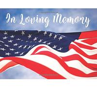 In Loving Memory: Military Funeral Guest Book with USA Flag - Condolence Book For Visitors, Memorial & Funeral Services to Record Thoughts and Memories.