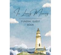 In Loving Memory: Nautical Ocean Themed Lighthouse Funeral Guest Book & Memorial Keepsake Journal for Friends & Family to Sign In, Record Messages, ... Condolences, Pay Tribute, Honor, & Respect