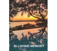 In Loving Memory: Peaceful Sunset Lake Design Celebration of Life Funeral Guest Book & Memorial Keepsake Journal for Friends & Family to Sign In, ... Pay Tribute, Respect, Write Condolences
