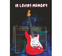 In Loving Memory: Red Electric Guitar & Amplifier Hardcover Funeral Guest Book & Memorial Keepsake Journal for Friends & Family to Sign In, Record ... Honor, Respect, Remembrance to Guitarist