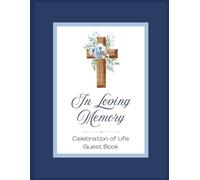 In Loving Memory: Religious Celebration of Life Funeral Guest Book & Memorial Keepsake Journal for Friends & Family to Sign In, Record Messages, ... & Respect to Christians & Church Members