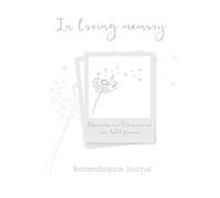 In Loving Memory. Remembrance Journal: Guided Grief Journal and Keepsake Memory Book for Comfort and Healing After Loss: Includes prompts, photo ... to honour and remember your loved one.