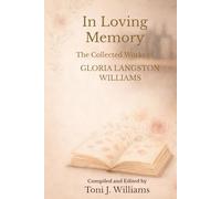In Loving Memory: The Collected Works of Gloria Langston Williams