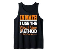 in Math I Use The Guess and Hope Method Tank Top