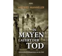 In Mayen lauert der Tod: Historischer Kriminalroman aus der Eifel