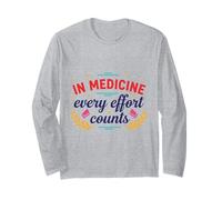 in Medicine Every Effort Counts Doctor Nurse Medical Quote Long Sleeve T-Shirt