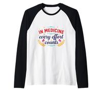 in Medicine Every Effort Counts Doctor Nurse Medical Quote Raglan Baseball Tee