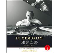IN MEMORIAM 和泉宏隆 / Piano Solo & THE SQUARE Reunion Special Collection -永久保存版- (BD) [Blu-ray]