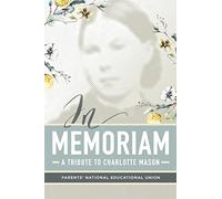 In Memoriam: A Tribute to Charlotte Mason